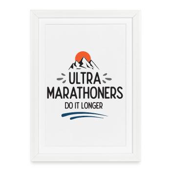 Ultra Marathoners Do It Longer - Framed poster (27 × 37 cm) - white - Front