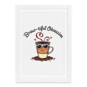Brew tiful Obsession - Framed poster (27 × 37 cm) - white - Front