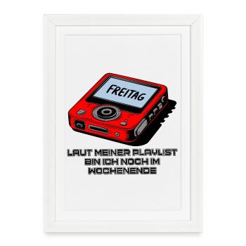 Playlist Wochenende - Gerahmtes Poster (27 × 37 cm) - Weiß - Vorne