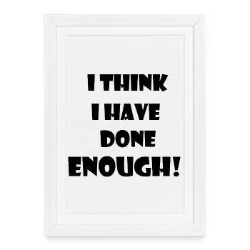 A statement of the weary and terminally bored. - Framed poster (27 × 37 cm) - white - Front