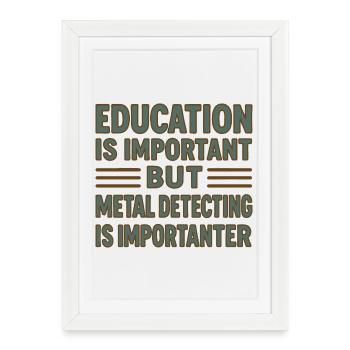 Education Important But Metal Detecting Is - Framed poster (27 × 37 cm) - white - Front