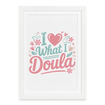 J’adore ce que je fais, doula - Affiche encadrée (27 × 37 cm) - blanc - Devant