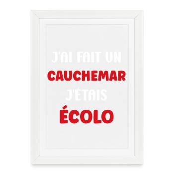 J’ai eu un cauchemar écolo - Affiche encadrée (27 × 37 cm) - blanc - Devant