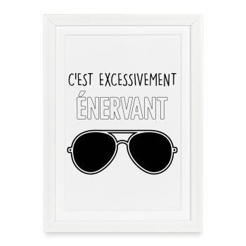 Dikkenek - "C'est excessivement énervant" Aviator - Affiche encadrée (27 × 37 cm) - blanc - Devant