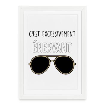 C'est Excessivement Énervant : Lunettes Aviateur - Affiche encadrée (27 × 37 cm) - blanc - Devant