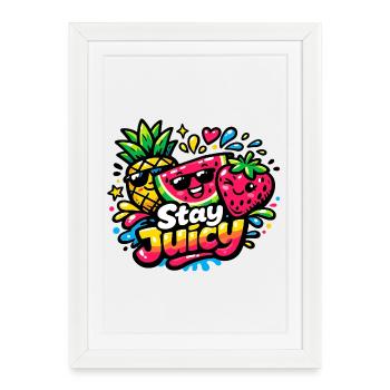 Fruits juteux et colorés avec Stay Juicy - Affiche encadrée (27 × 37 cm) - blanc - Devant