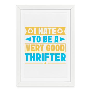 Un acheteur d’occasion déteste être un très bon friperie - Affiche encadrée (27 × 37 cm) - blanc - Devant