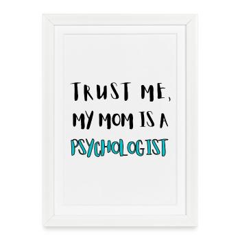 Trust me, my mother is a therapist - Framed poster (27 × 37 cm) - white - Front