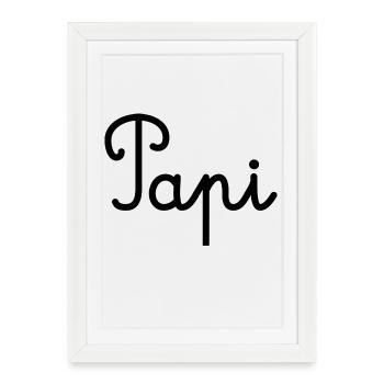 PAPI. PAPA. FÊTE DES PÈRES. BONNE FÊTE PAPA - Affiche encadrée (27 × 37 cm) - blanc - Devant