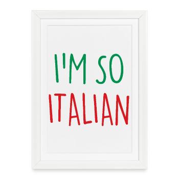 JE SUIS TELLEMENT ITALIEN Italie Italien - Affiche encadrée (27 × 37 cm) - blanc - Devant