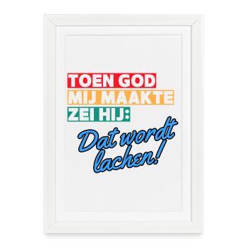 When God made me, he said that it will be laughing # - Framed poster (27 × 37 cm) - white - Front