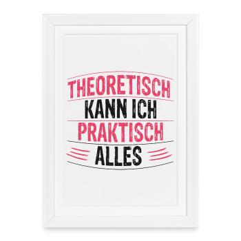 Theoretically, I can do practically anything - Framed poster (27 × 37 cm) - white - Front