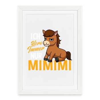 I Always Hear Only A Mimimi Horse - Framed poster (27 × 37 cm) - white - Front