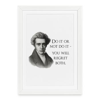 Citation de Kierkegaard : Faites-le ou ne le faites pas - Affiche encadrée (27 × 37 cm) - blanc - Devant