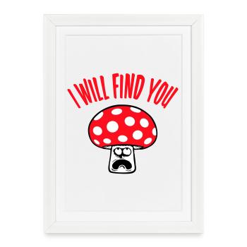 Pilz Je te trouverai effrayé, paniqué - Affiche encadrée (27 × 37 cm) - blanc - Devant