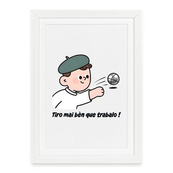 Joueur de pétanque, je tire mieux que je travaille - Affiche encadrée (27 × 37 cm) - blanc - Devant
