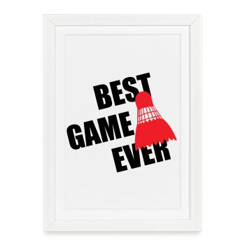 Badminton Best Game Ever - Affiche encadrée (27 × 37 cm) - blanc - Devant