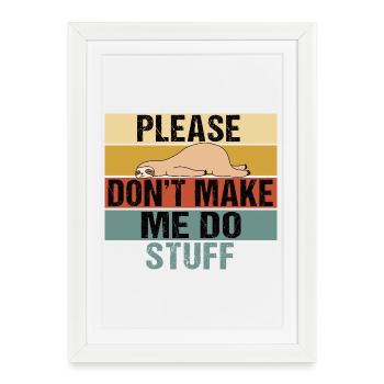 Lazy Sloth Please Don't Make Me Do Stuff - Framed poster (27 × 37 cm) - white - Front
