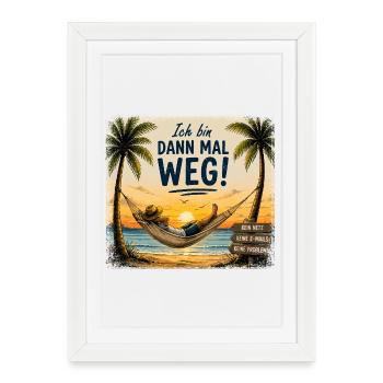  Ich Bin Dann Mal Weg Kein Netz Keine Emails Keine - Gerahmtes Poster (27 × 37 cm) - Weiß - Vorne