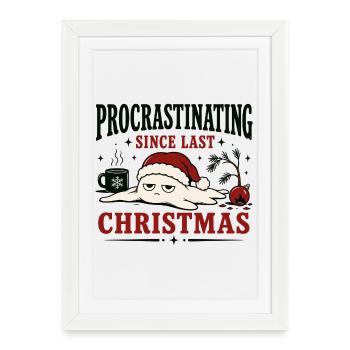 Procrastinating since last Christmas - Framed poster (27 × 37 cm) - white - Front