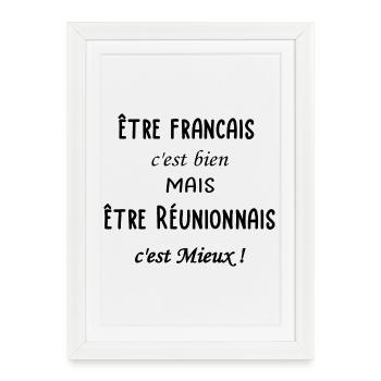 Etre Réunionnais c'est mieux - Affiche encadrée (27 × 37 cm) - blanc - Devant