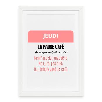 La pause café - Je suis pas assistante sociale - Affiche encadrée (27 × 37 cm) - blanc - Devant