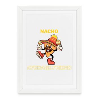Nacho Average Friend - Framed poster (27 × 37 cm) - white - Front