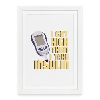 Diabetes Humor I Get High Then I Take Insulin Art - Framed poster (27 × 37 cm) - white - Front