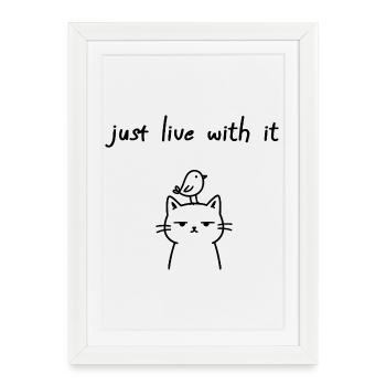 Vis avec, drôle de déclaration de chat - Affiche encadrée (27 × 37 cm) - blanc - Devant
