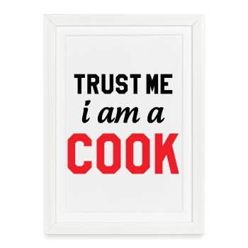 Trust Me I Am A Cook : Design Humour Chef - Affiche encadrée (27 × 37 cm) - blanc - Devant