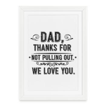 Papa, merci, je ne t’ai pas retiré, je t’aime. - Affiche encadrée (27 × 37 cm) - blanc - Devant