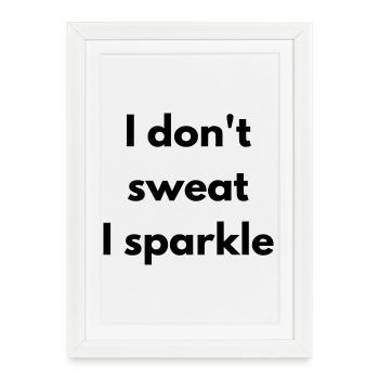 I don't sweat, I sparkle - Affiche encadrée (27 × 37 cm) - blanc - Devant