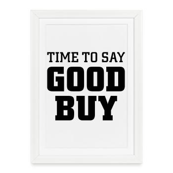 Time to say good buy - Framed poster (27 × 37 cm) - white - Front
