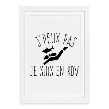J'peux pas je suis en RDV - Humour Plongée - Affiche encadrée (27 × 37 cm) - blanc - Devant