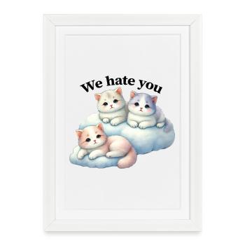 Trois chatons duveteux « On te déteste » - Affiche encadrée (27 × 37 cm) - blanc - Devant