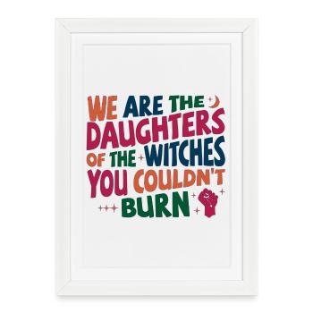 Nous sommes les filles des sorcières que tu n’as pas pu brûler - Affiche encadrée (27 × 37 cm) - blanc - Devant