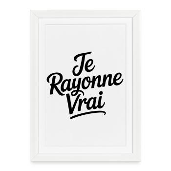 Je Rayonne Vrai - Affiche encadrée (27 × 37 cm) - blanc - Devant