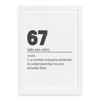 67 - Soixante-sept Numéro 67 Mème Six Sept - Affiche encadrée (27 × 37 cm) - blanc - Devant