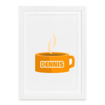 Dennis comme une tasse de thé - Affiche encadrée (27 × 37 cm) - blanc - Devant