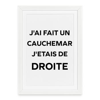 j'ai fait un cauchemar j'étais de droite - Affiche encadrée (27 × 37 cm) - blanc - Devant