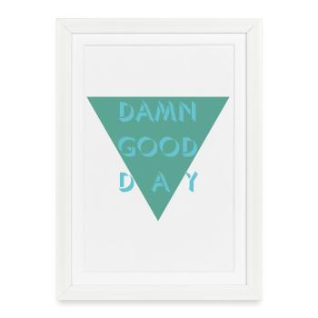 Damn Good Day - Framed poster (27 × 37 cm) - white - Front