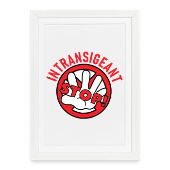 Intransigeant - Affiche encadrée (27 × 37 cm) - blanc - Devant