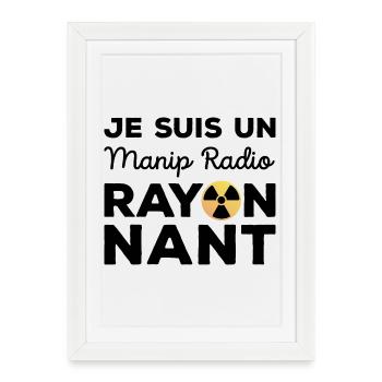 Je suis un manip radio rayonnant Humour Radiologie - Affiche encadrée (27 × 37 cm) - blanc - Devant