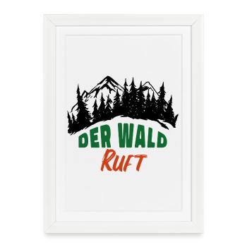 Der Wald ruft Förster Waldarbeit Natur Freizeit - Gerahmtes Poster (27 × 37 cm) - Weiß - Vorne