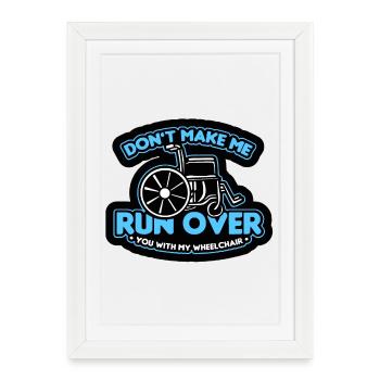 Ne me laisse pas t’écraser avec le fauteuil roulant* - Affiche encadrée (27 × 37 cm) - blanc - Devant