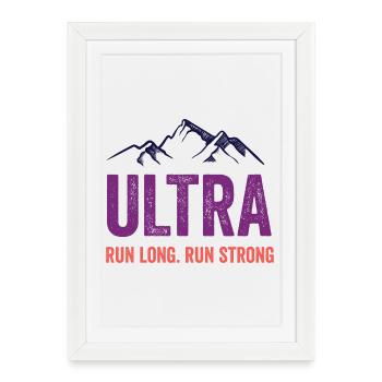 Ultra Running - Run Long. Run Strong. - Framed poster (27 × 37 cm) - white - Front