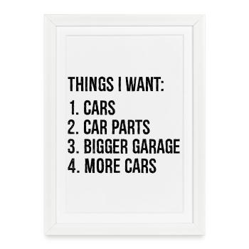 things I want cars car parts bigger garage cars - Affiche encadrée (27 × 37 cm) - blanc - Devant