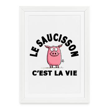 le saucisson c'est la vie humour - Affiche encadrée (27 × 37 cm) - blanc - Devant
