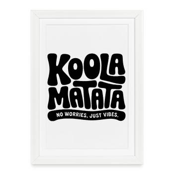 Koola Matata : Pas de soucis, juste des vibrations - Affiche encadrée (27 × 37 cm) - blanc - Devant