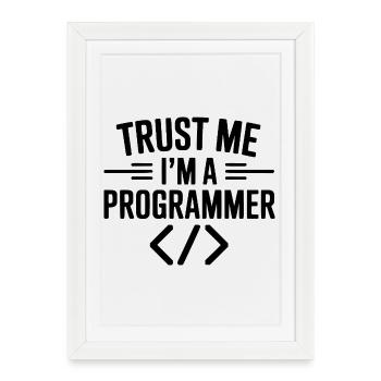 Trust Me I'm a Programmer - Framed poster (27 × 37 cm) - white - Front